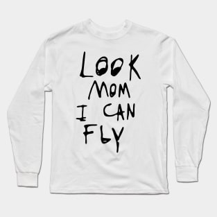 high-resolution-look-mom-i-can-fly-your-file must be Long Sleeve T-Shirt